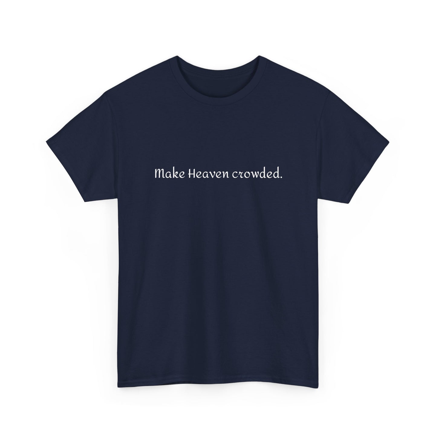 Make Heaven Crowded Tee