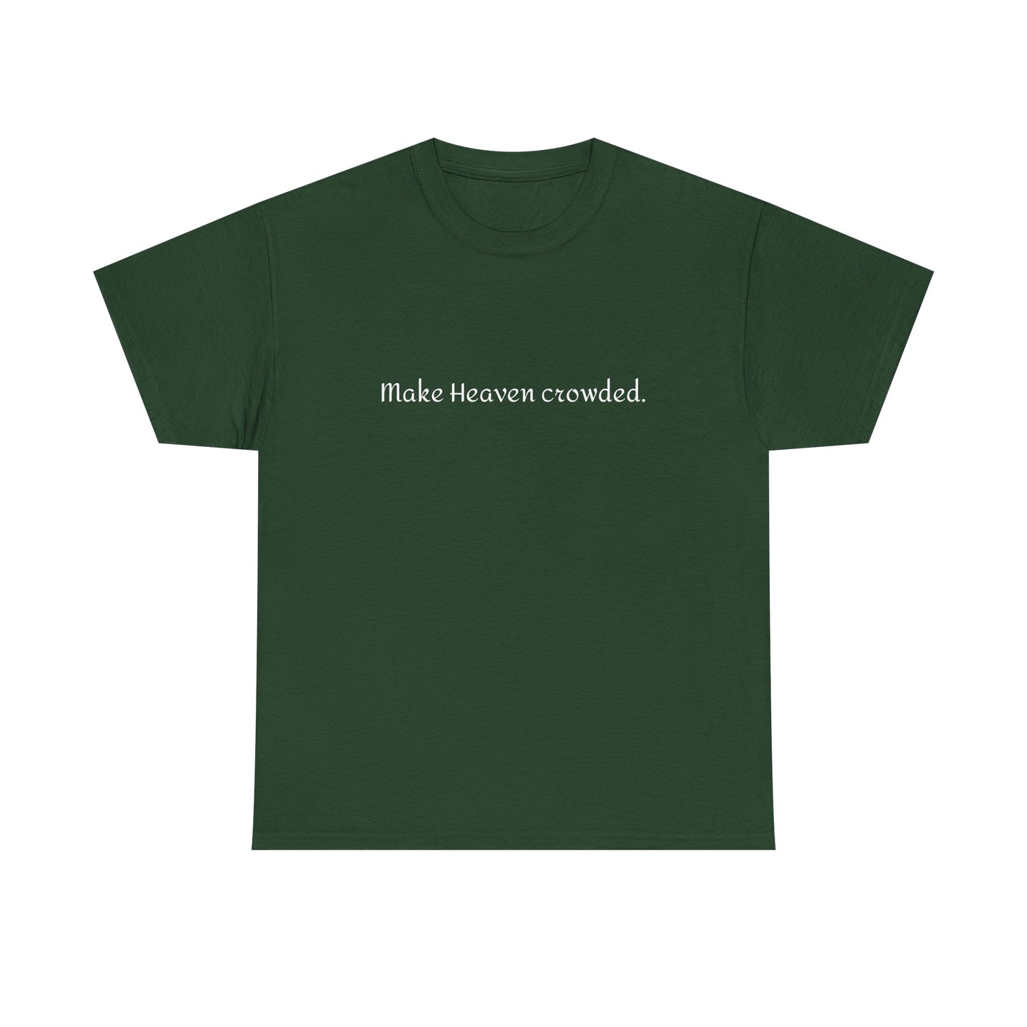 Make Heaven Crowded Tee