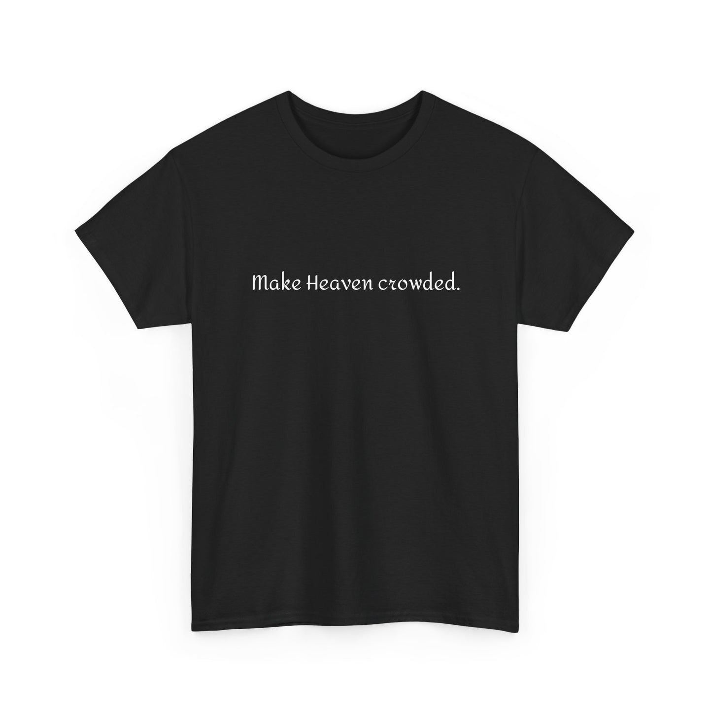 Make Heaven Crowded Tee