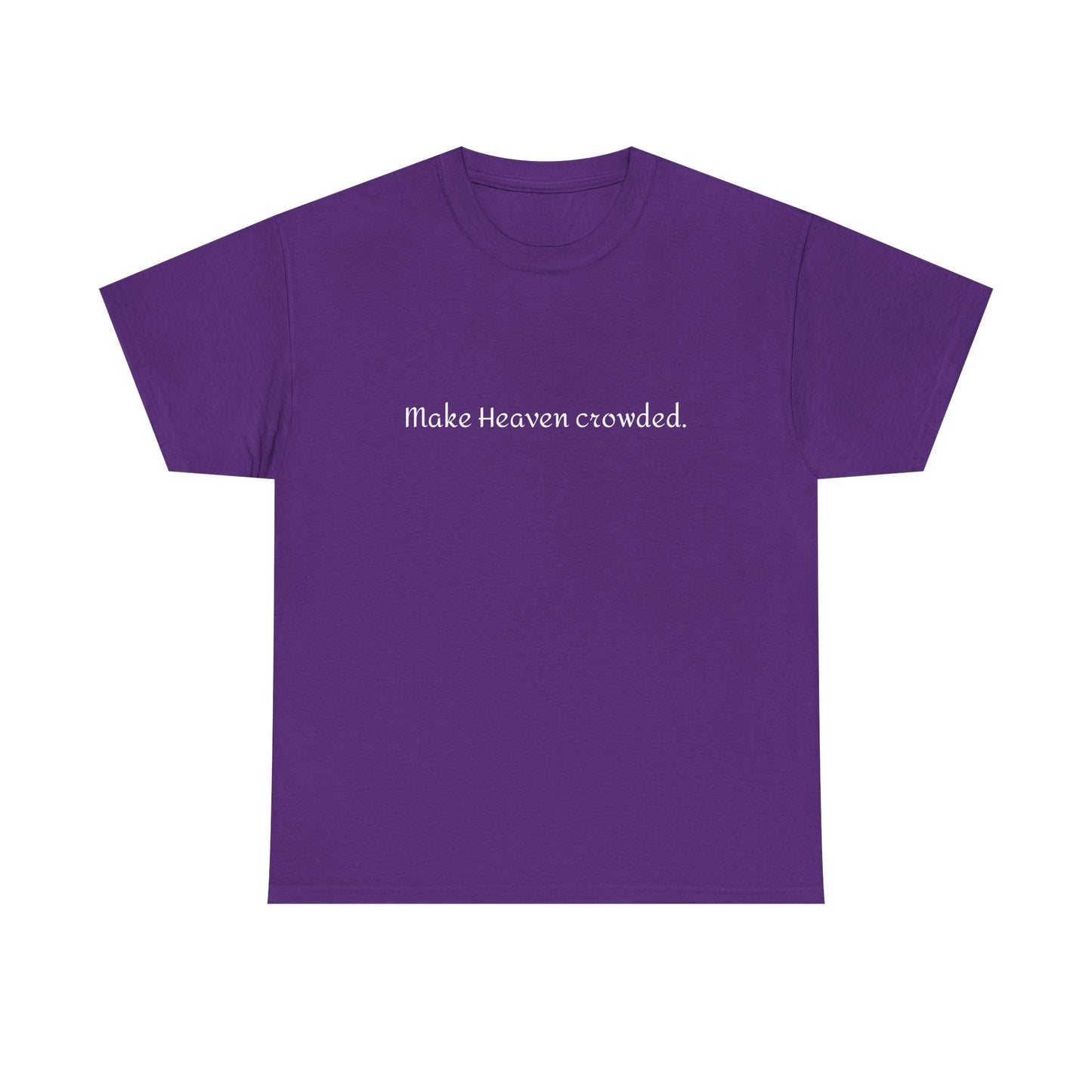 Make Heaven Crowded Tee