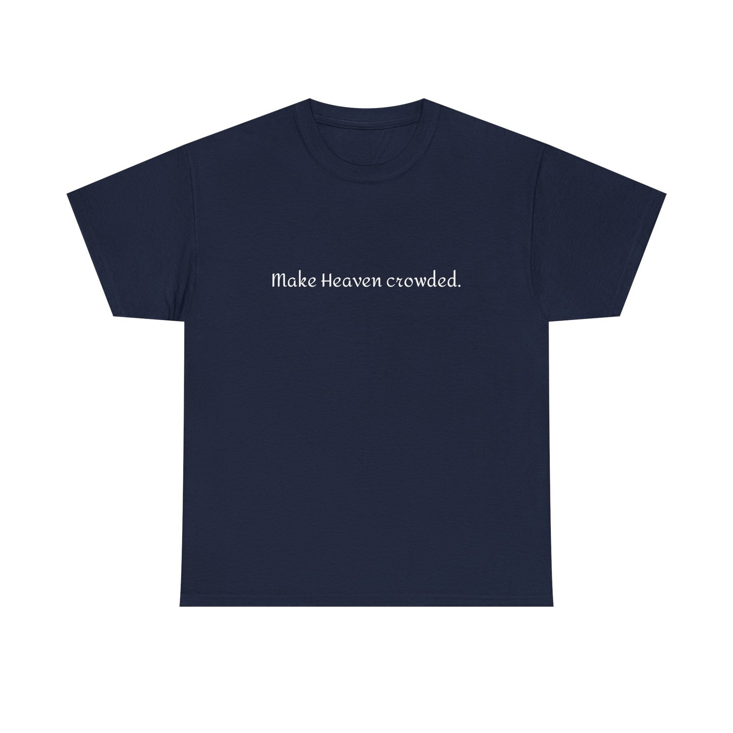 Make Heaven Crowded Tee