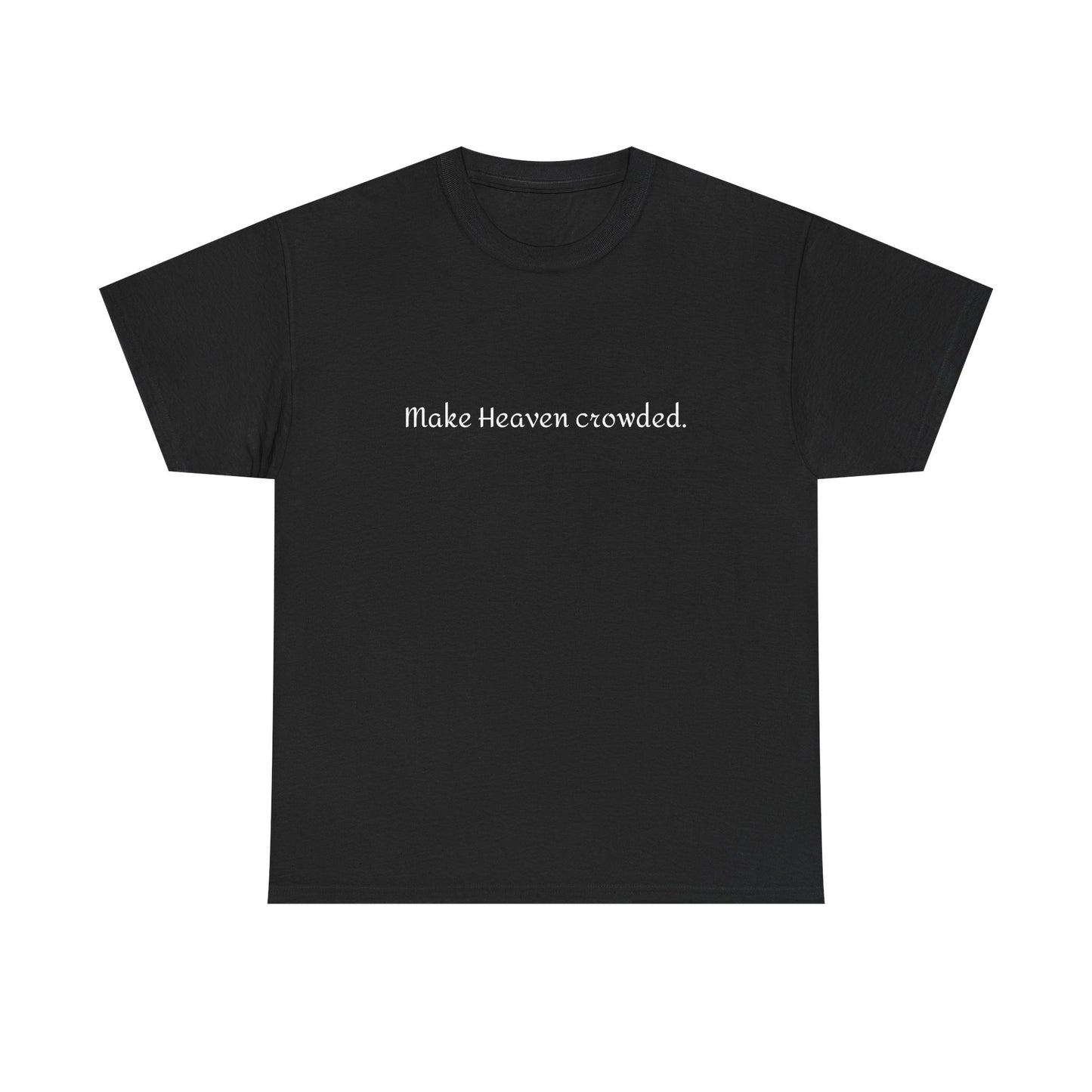 Make Heaven Crowded Tee
