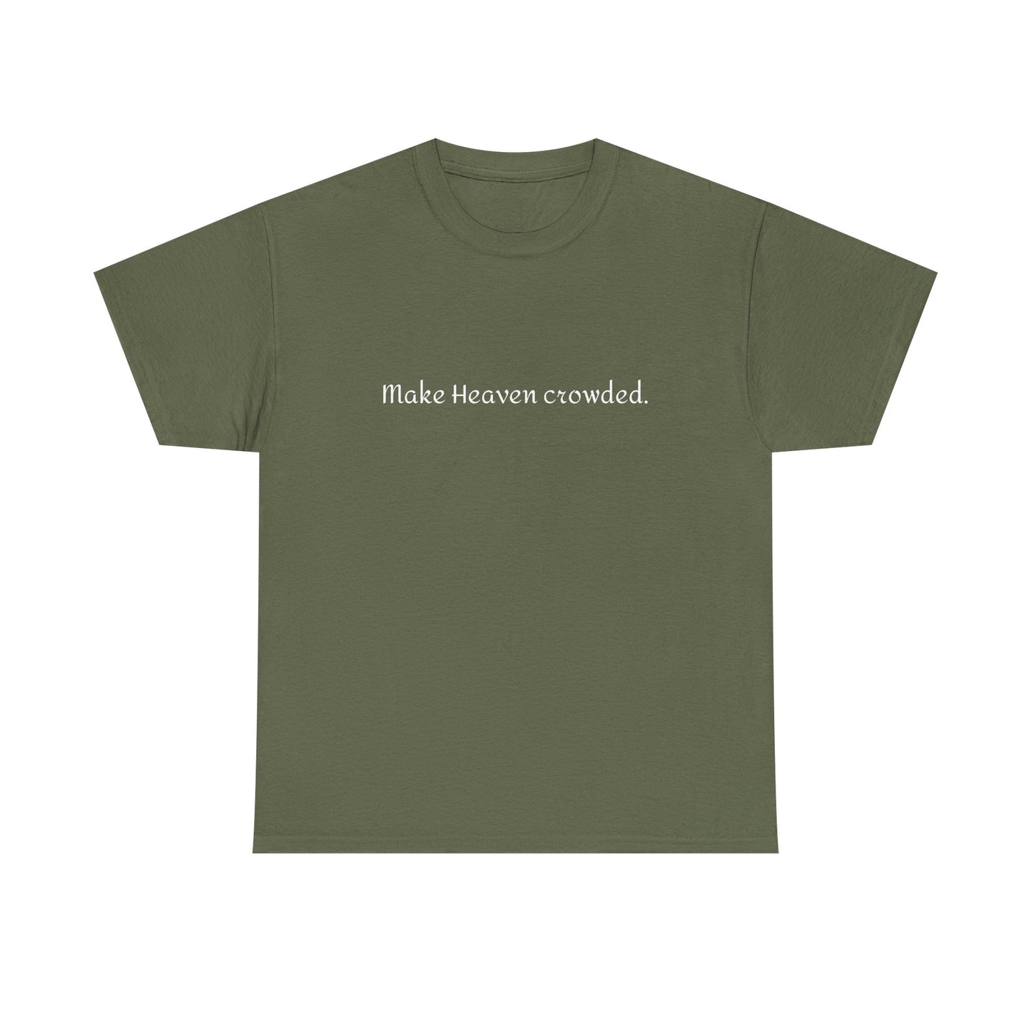 Make Heaven Crowded Tee